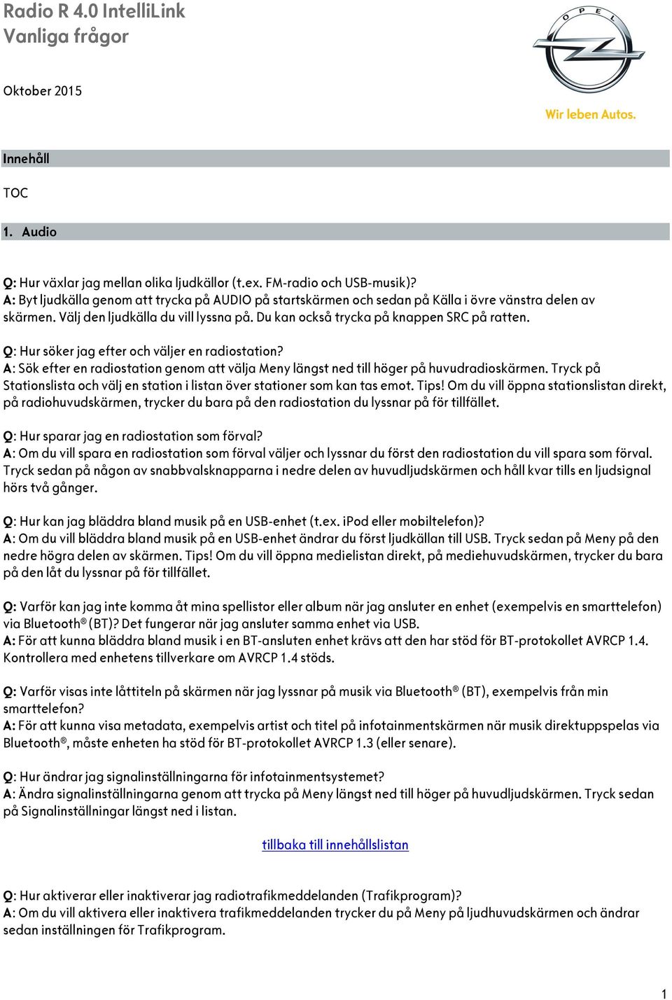 Q: Hur söker jag efter och väljer en radiostation? A: Sök efter en radiostation genom att välja Meny längst ned till höger på huvudradioskärmen.