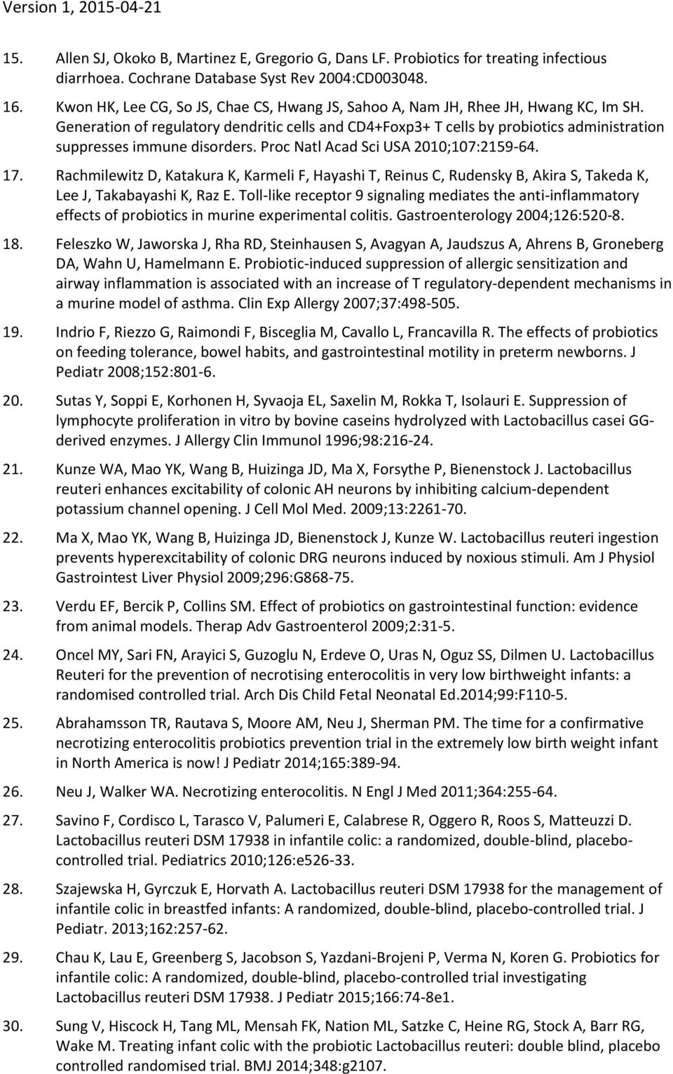 Generation of regulatory dendritic cells and CD4+Foxp3+ T cells by probiotics administration suppresses immune disorders. Proc Natl Acad Sci USA 2010;107:2159-64. 17.