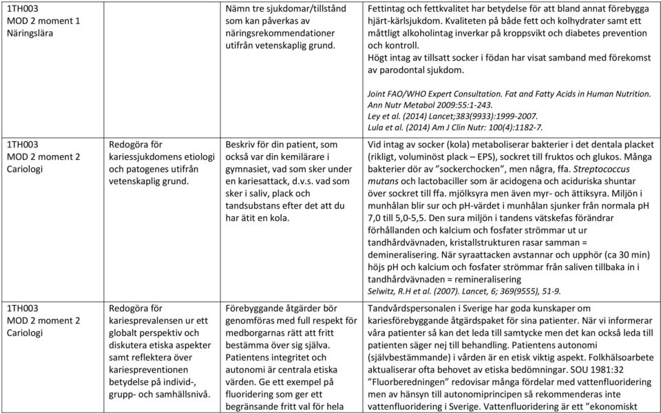 Kvaliteten på både fett och kolhydrater samt ett måttligt alkoholintag inverkar på kroppsvikt och diabetes prevention och kontroll.