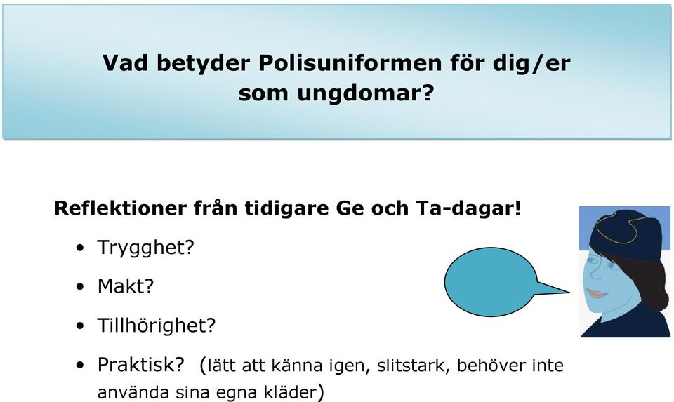 Tillhörighet? Praktisk?