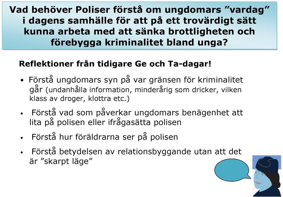 Förstå ungdomars syn på var gränsen för kriminalitet går (undanhålla information, minderårig som dricker, vilken klass av