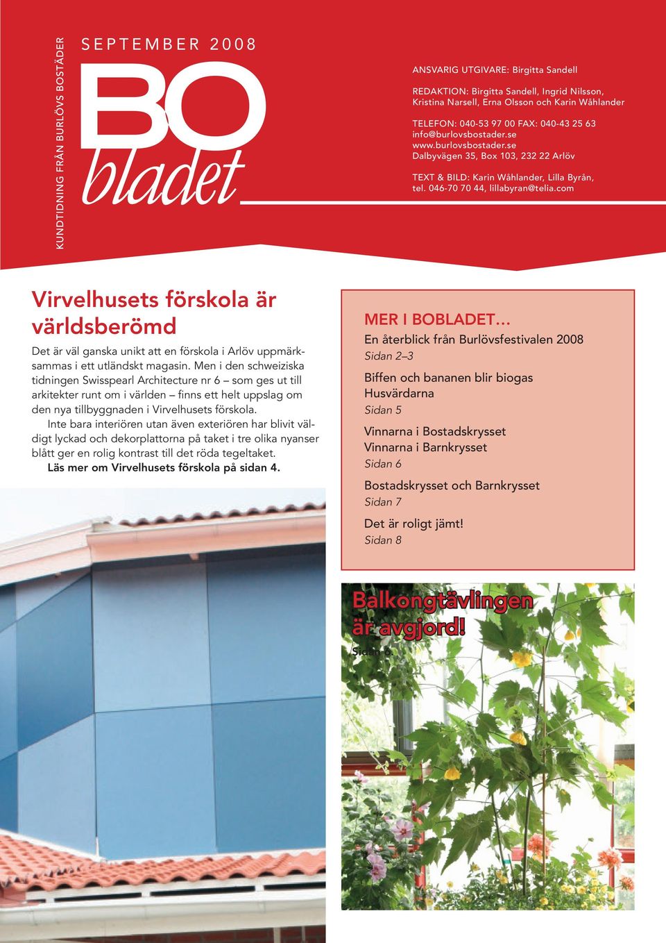 com Virvelhusets förskola är världsberömd Det är väl ganska unikt att en förskola i Arlöv uppmärksammas i ett utländskt magasin.