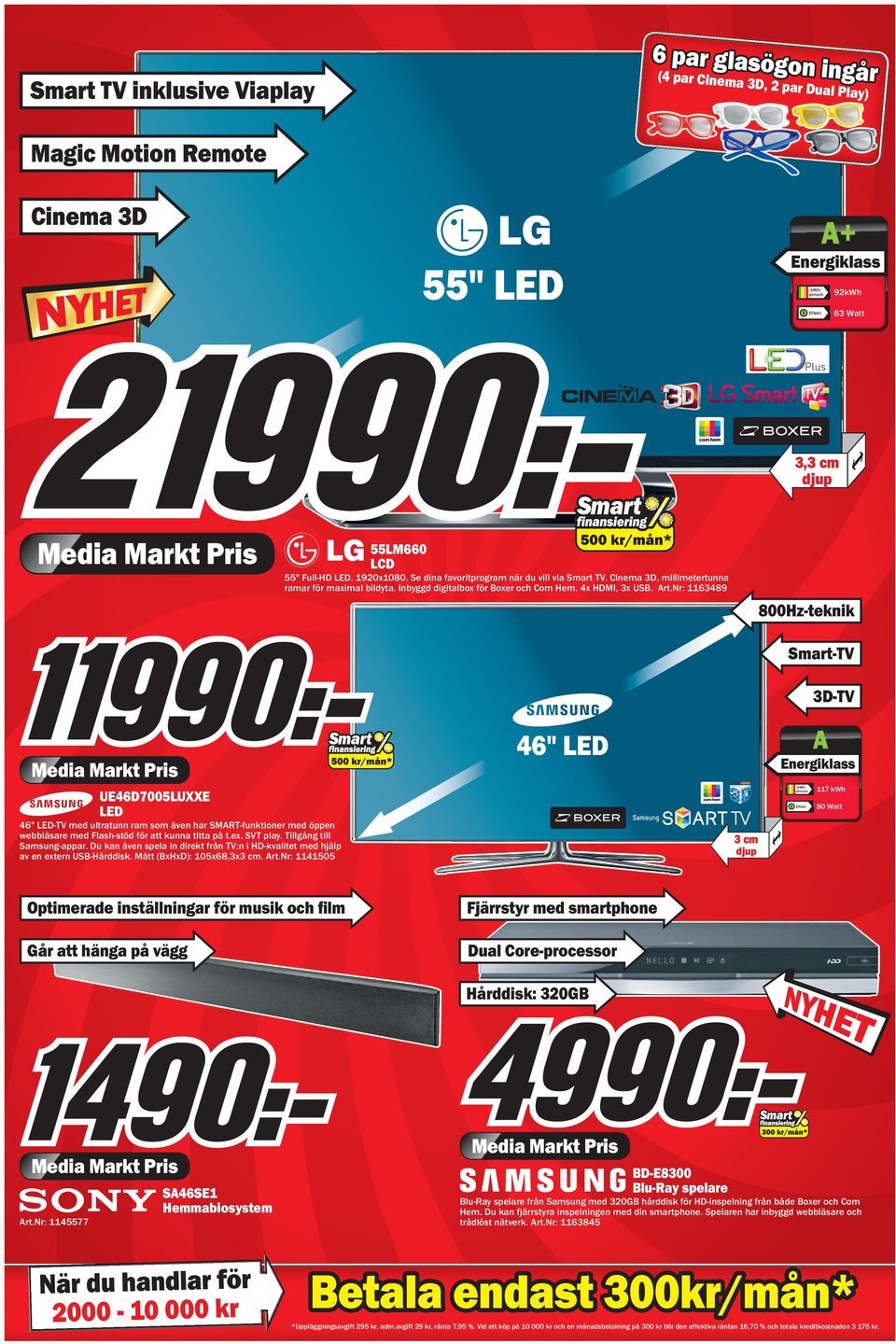 nr: 1163489 800Hz-teknik Smart-TV 3D-TV 46" LED UE46D7005LUE LED 46" LED-TV med ultratunn ram som även har SMRT-funktioner med öppen webbläsare med Flash-stöd för att kunna titta på t.ex. SVT play.