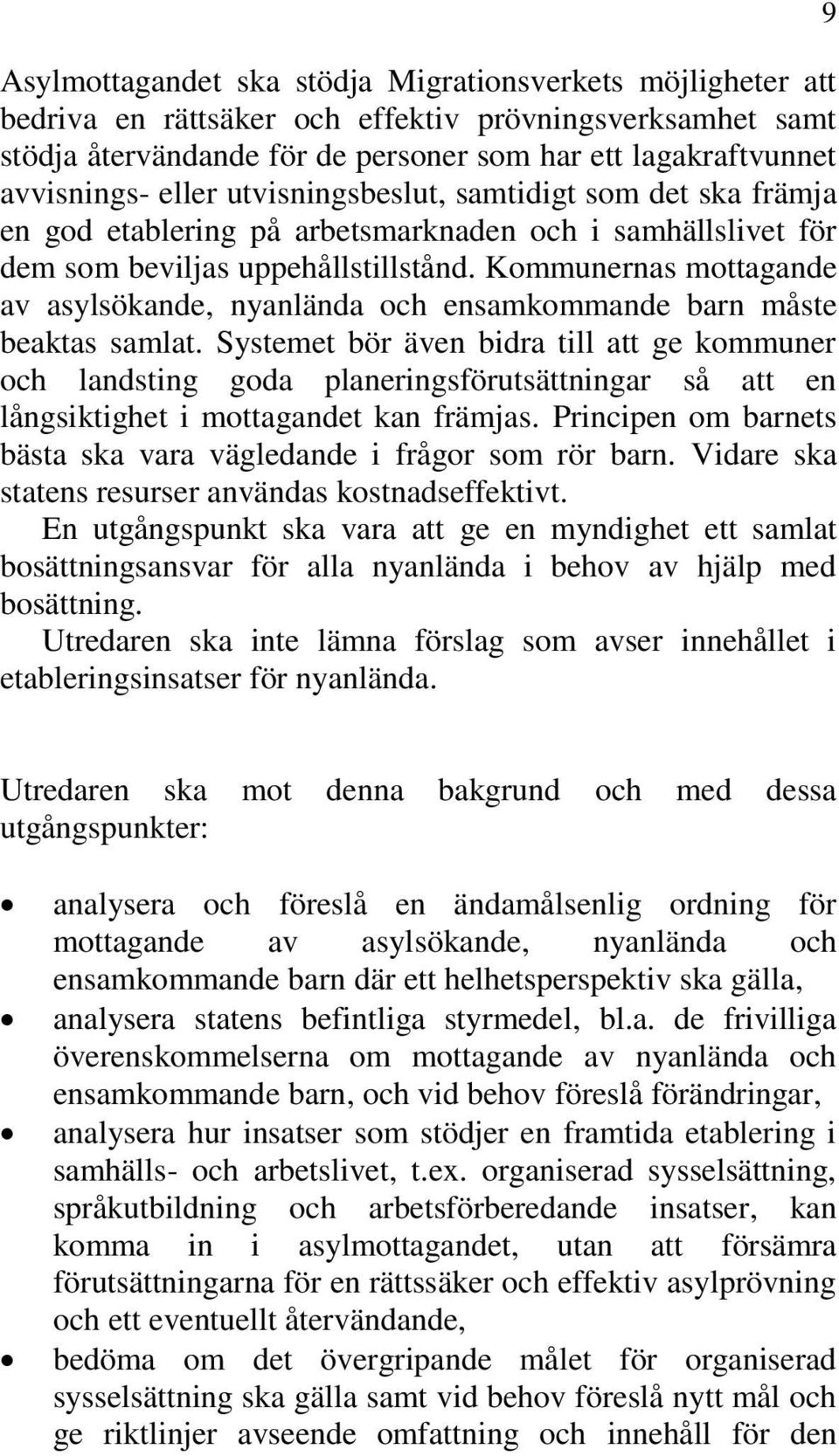 Kommunernas mottagande av asylsökande, nyanlända och ensamkommande barn måste beaktas samlat.