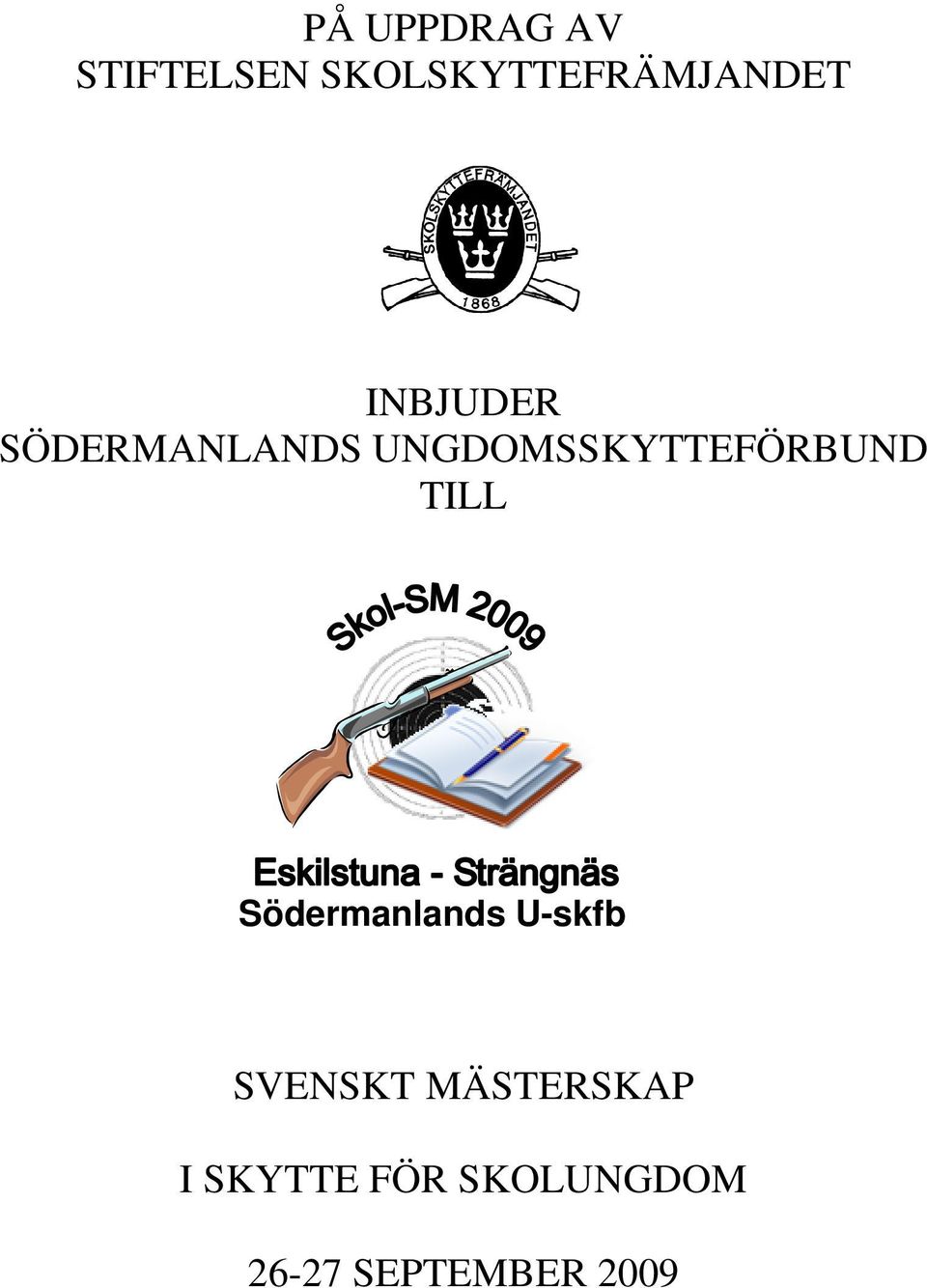 UNGDOMSSKYTTEFÖRBUND TILL Södermanlands