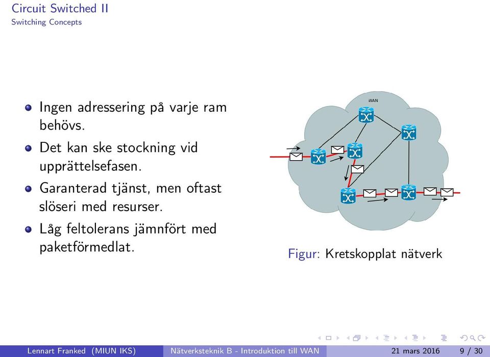 Garanterad tjänst, men oftast slöseri med resurser.