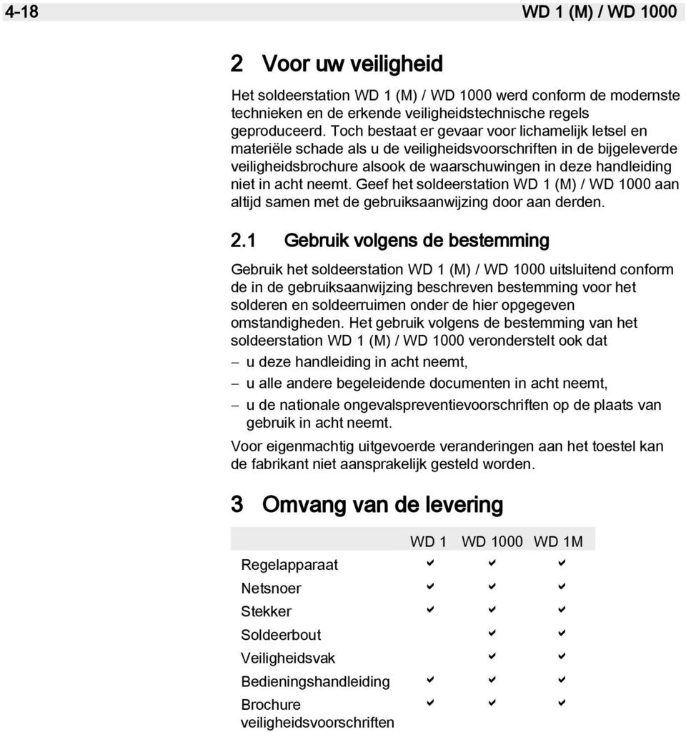 neemt. Geef het soldeerstation WD 1 (M) / WD 1000 aan altijd samen met de gebruiksaanwijzing door aan derden. 2.