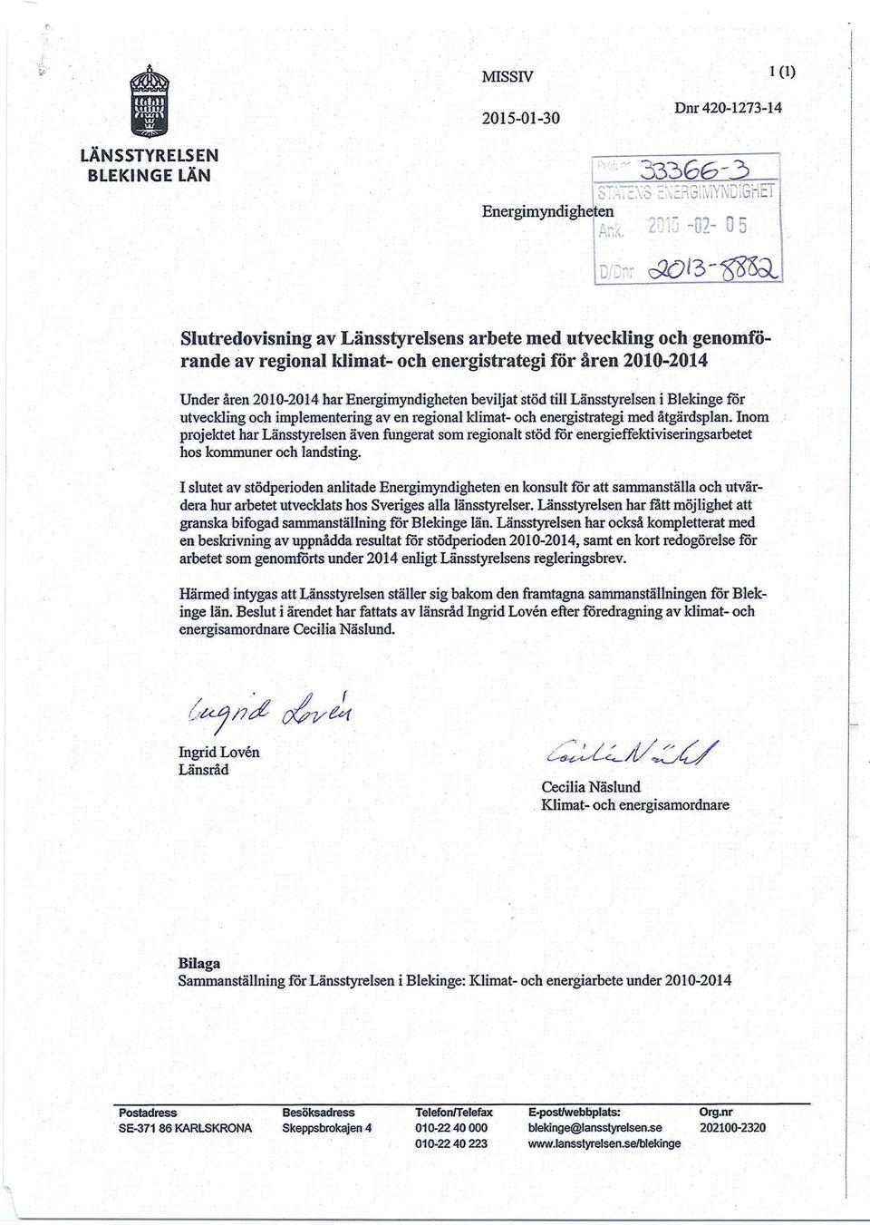 stöd till Länsstyrelsen i Blekinge för utveclding och implementering av en regional klimat- och energistrategi med åtgärdsplan.