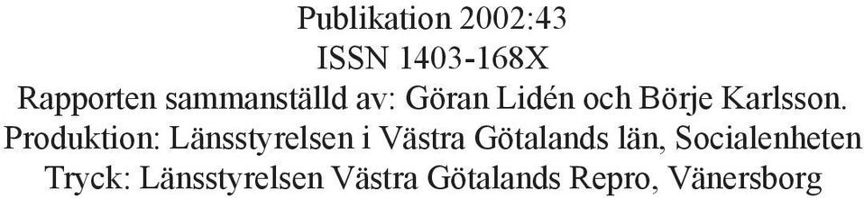 Produktion: Länsstyrelsen i Västra Götalands län,