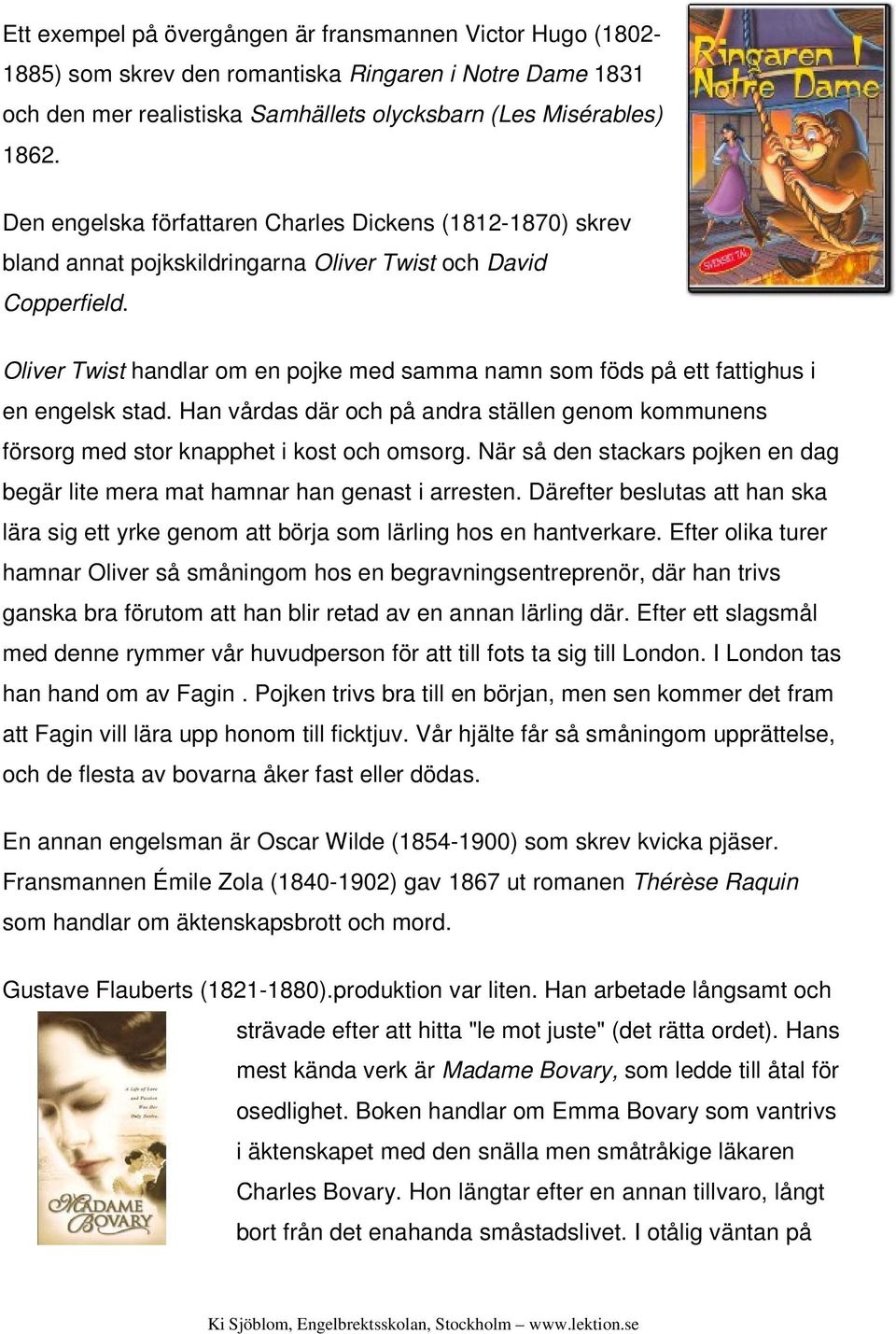 Oliver Twist handlar om en pojke med samma namn som föds på ett fattighus i en engelsk stad. Han vårdas där och på andra ställen genom kommunens försorg med stor knapphet i kost och omsorg.