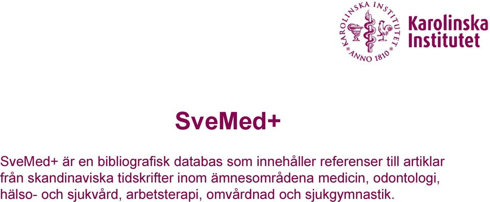 tidskrifter inom ämnesområdena medicin, odontologi,