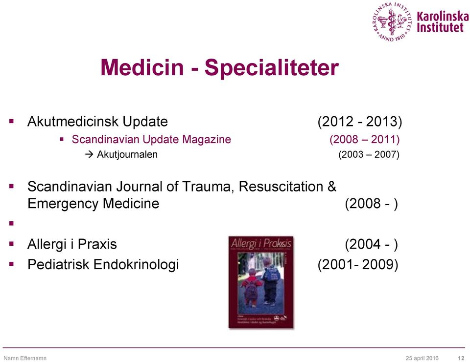 Journal of Trauma, Resuscitation & Emergency Medicine (2008 - ) Allergi i