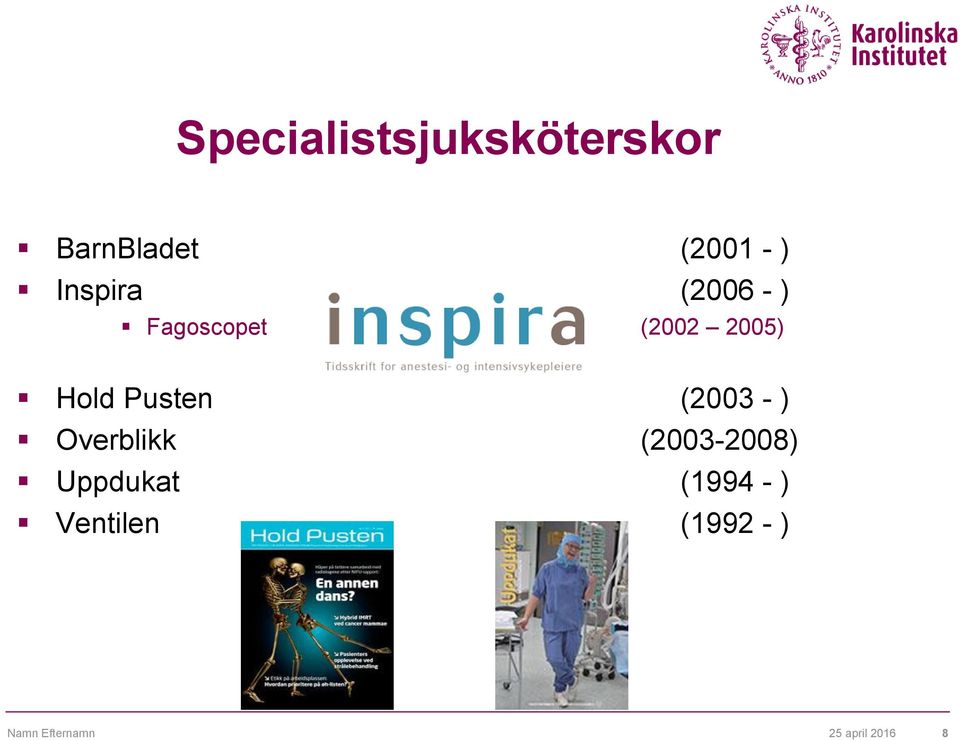 Pusten (2003 - ) Overblikk (2003-2008) Uppdukat