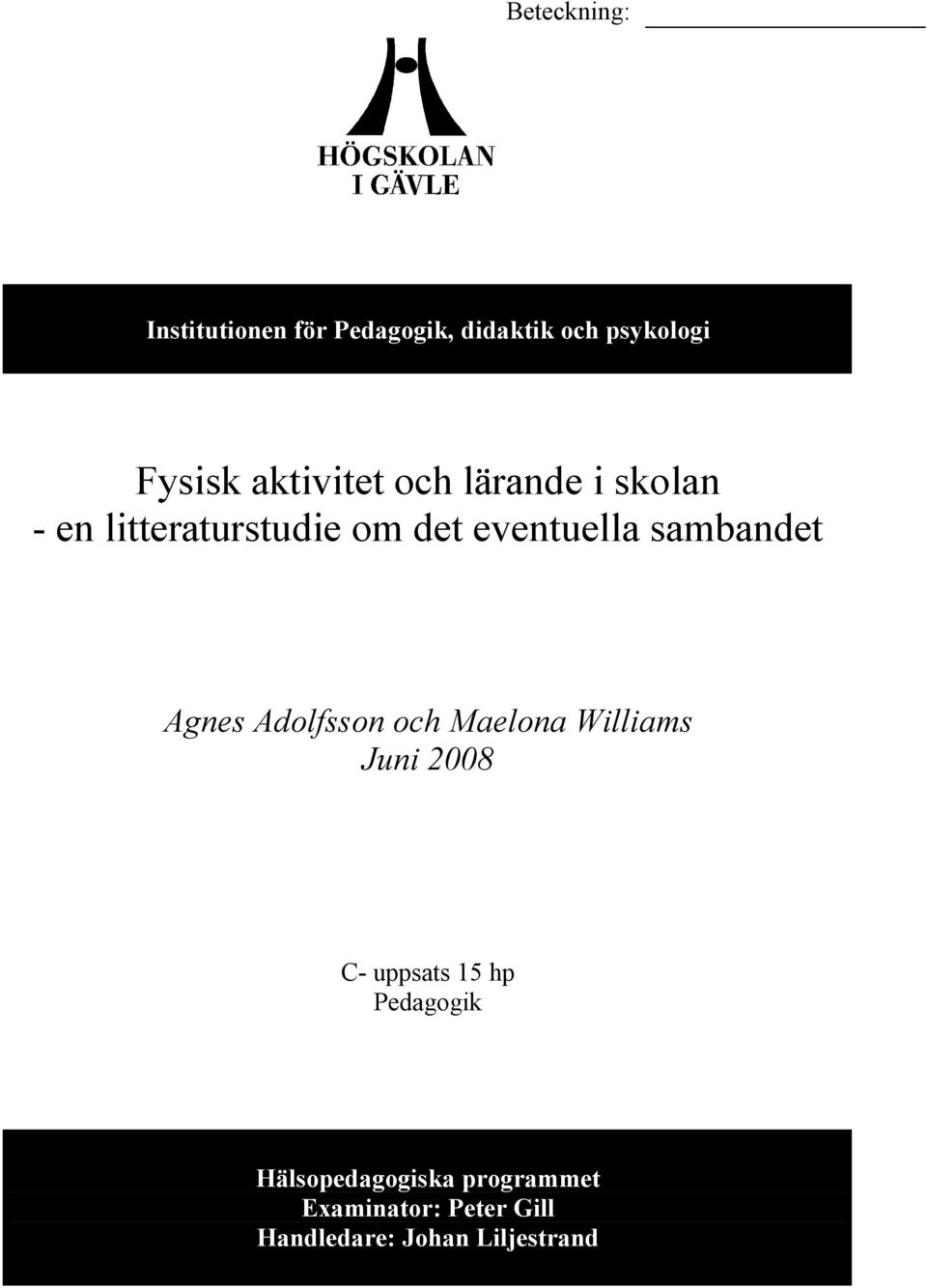 sambandet Agnes Adolfsson och Maelona Williams Juni 2008 C- uppsats 15 hp