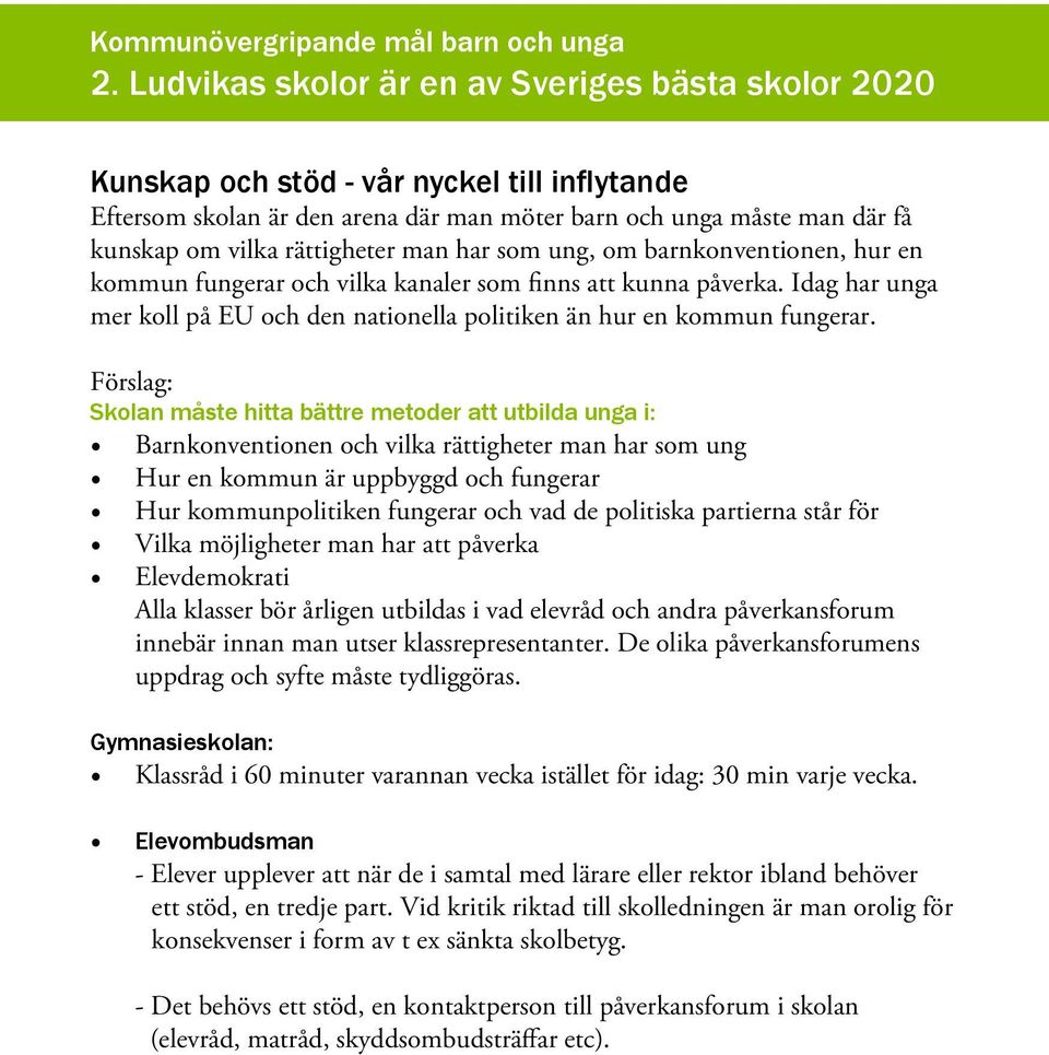 rättigheter man har som ung, om barnkonventionen, hur en kommun fungerar och vilka kanaler som finns att kunna påverka.