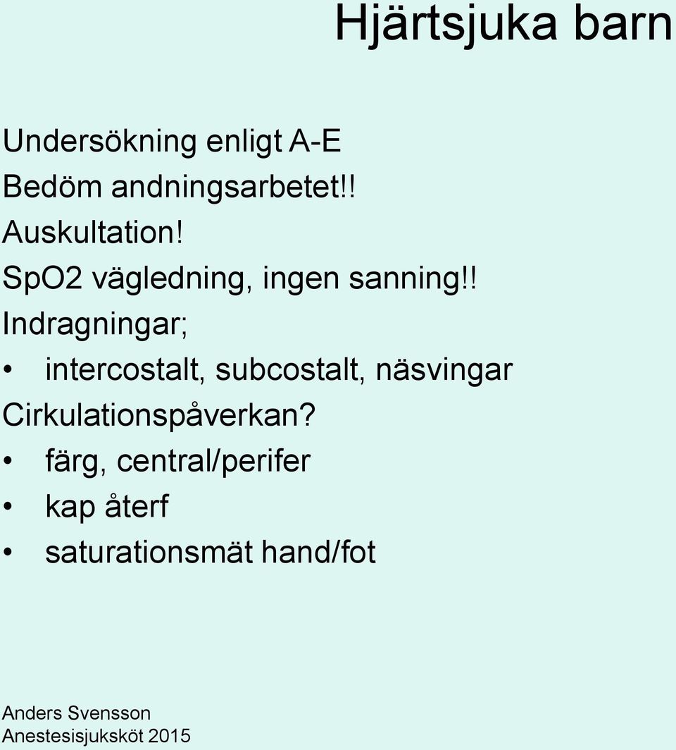 ! Indragningar; intercostalt, subcostalt, näsvingar