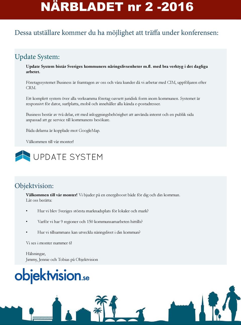 Systemet är responsivt för dator, surfplatta, mobil och innehåller alla kända e-postadresser.