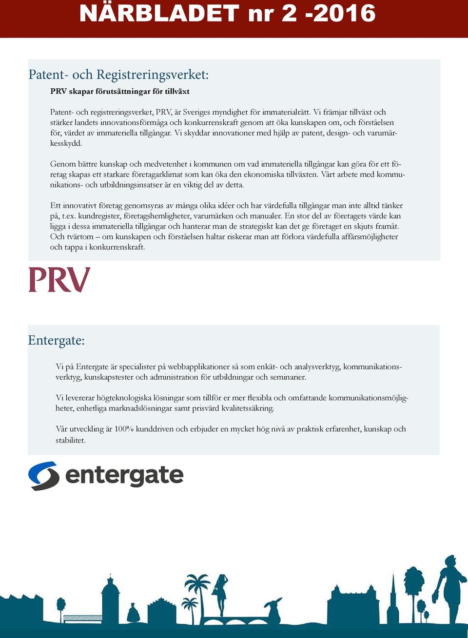 Vi skyddar innovationer med hjälp av patent, design- och varumärkesskydd.