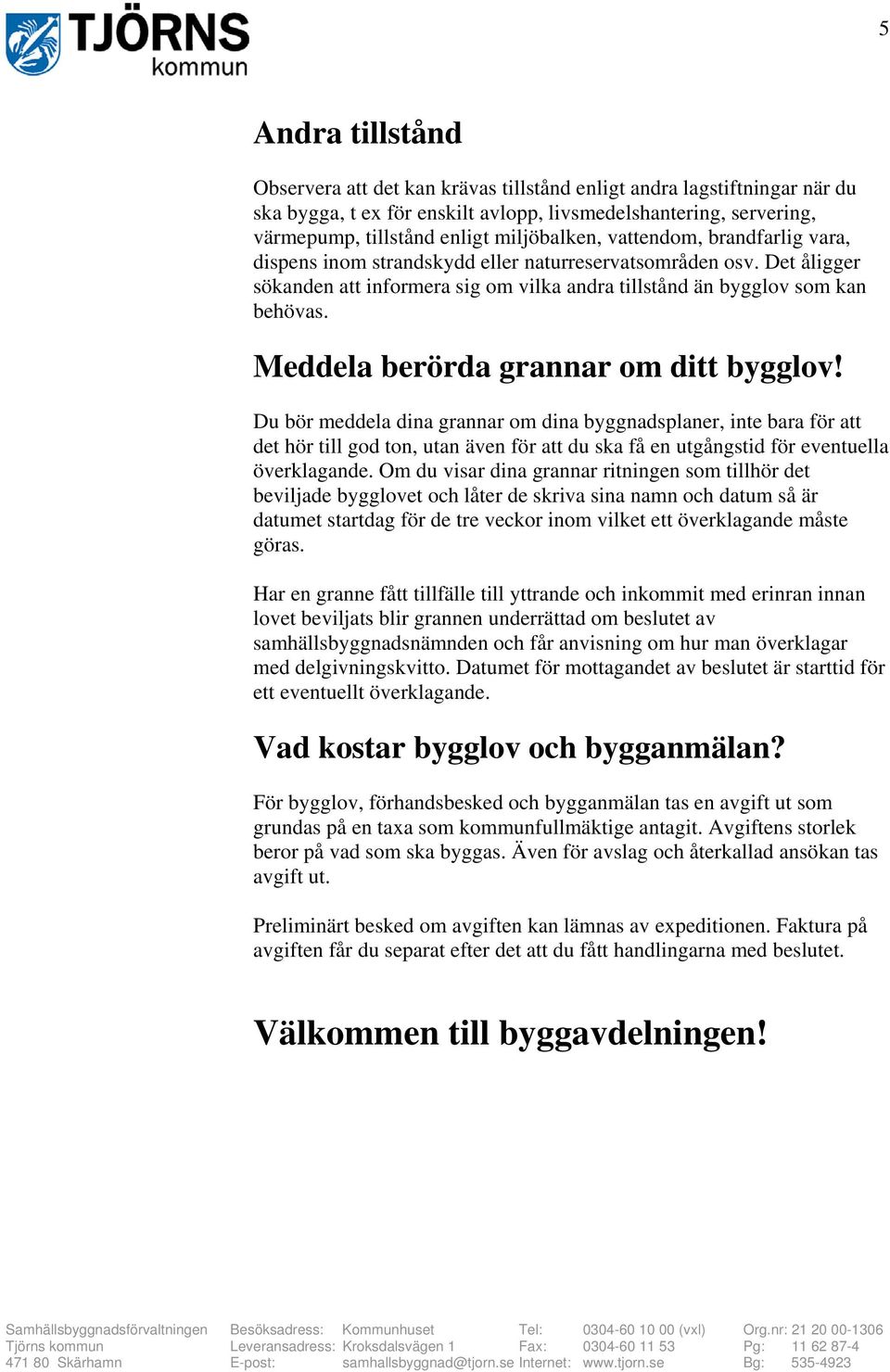 Meddela berörda grannar om ditt bygglov!