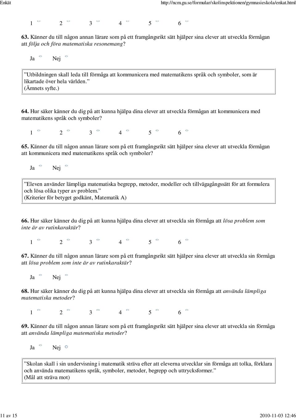 Hur säker känner du dig på att kunna hjälpa dina elever att utveckla förmågan att kommunicera med matematikens språk och symboler? 65.