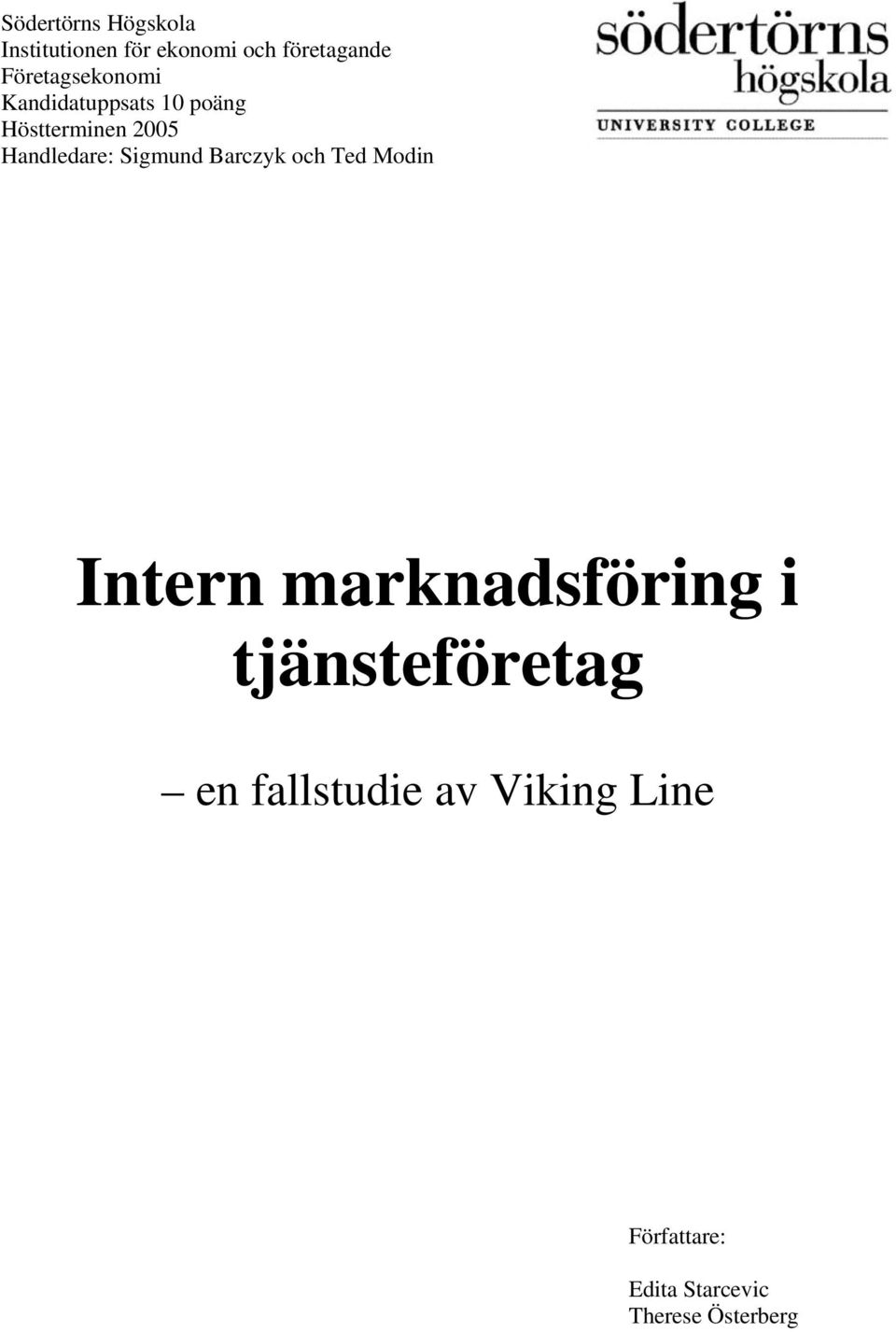 Handledare: Sigmund Barczyk och Ted Modin Intern marknadsföring i