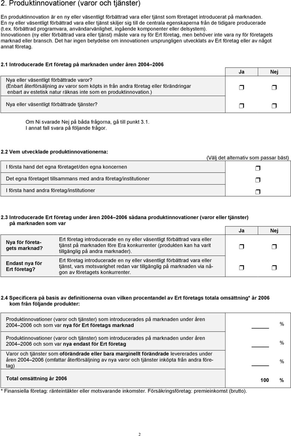 förbättrad programvara, användarvänlighet, ingående komponenter eller delsystem).