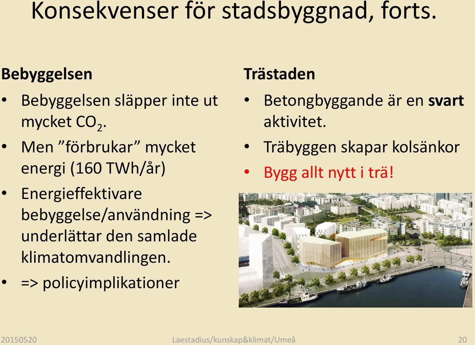 den samlade klimatomvandlingen.