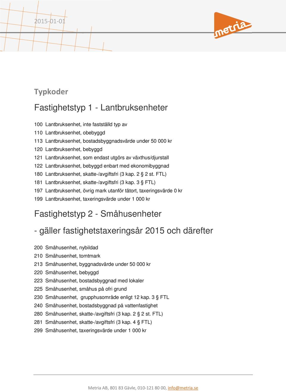 FTL) 181 Lantbruksenhet, skatte-/avgiftsfri (3 kap.