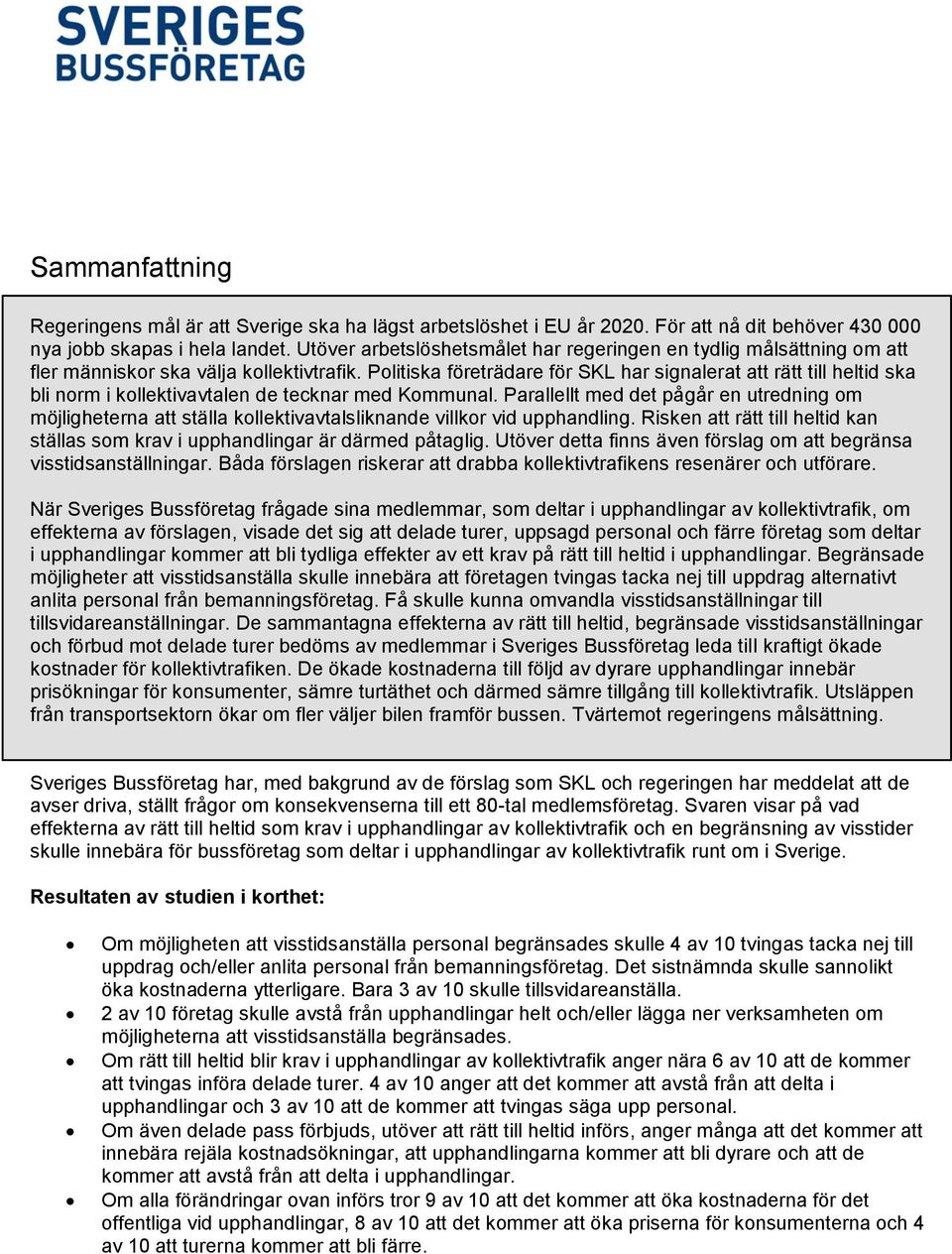 Politiska företrädare för SKL har signalerat att rätt till heltid ska bli norm i kollektivavtalen de tecknar med Kommunal.