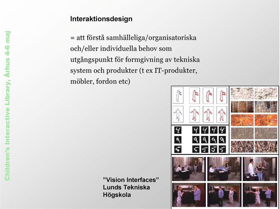 som utgångspunkt för formgivning av tekniska system och