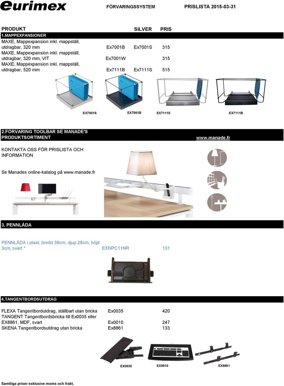 FÖRVARING TOOLBAR SE MANADE'S PRODUKTSORTIMENT www.manade.fr KONTAKTA OSS FÖR PRISLISTA OCH INFORMATION Se Manades online-katalog på www.manade.fr 3.