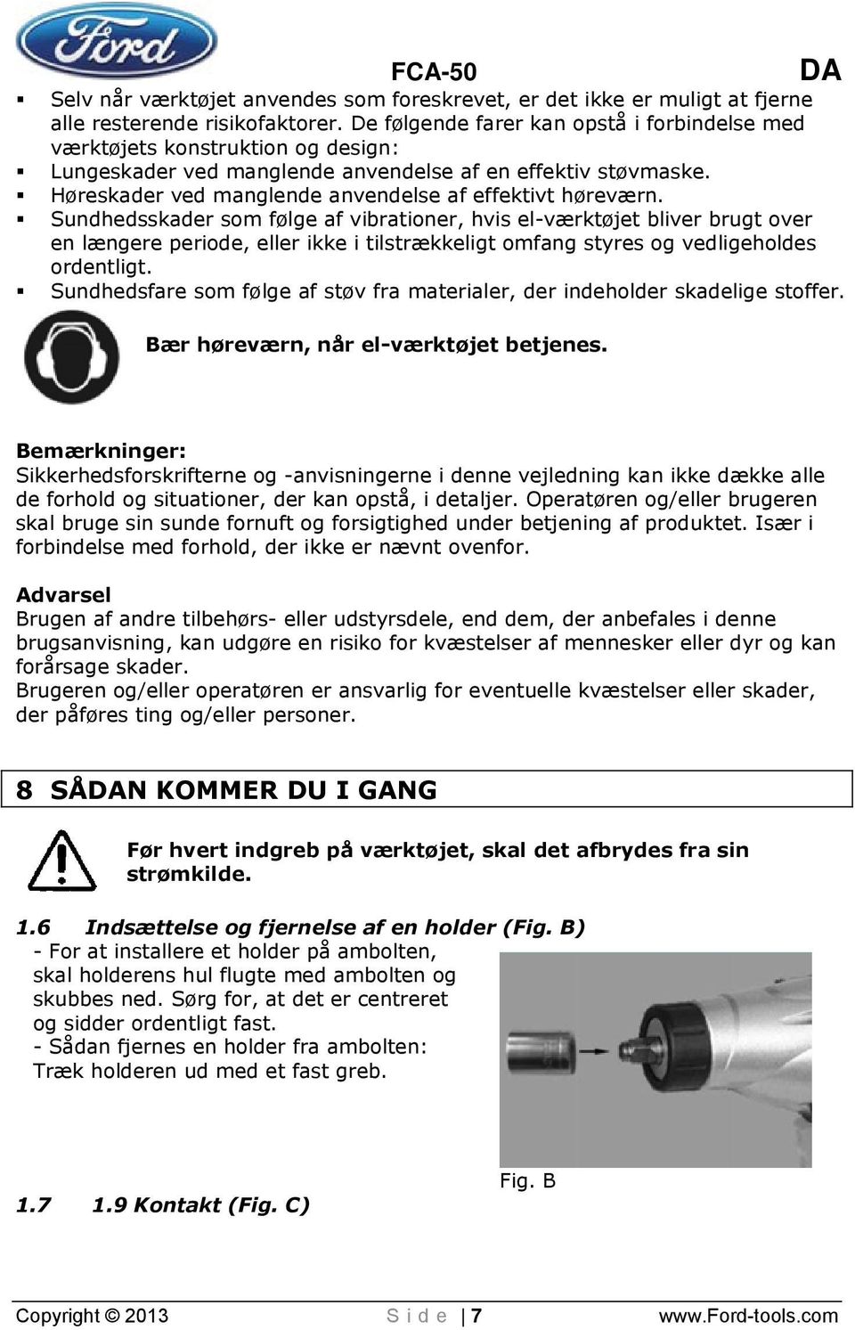 Høreskader ved manglende anvendelse af effektivt høreværn.