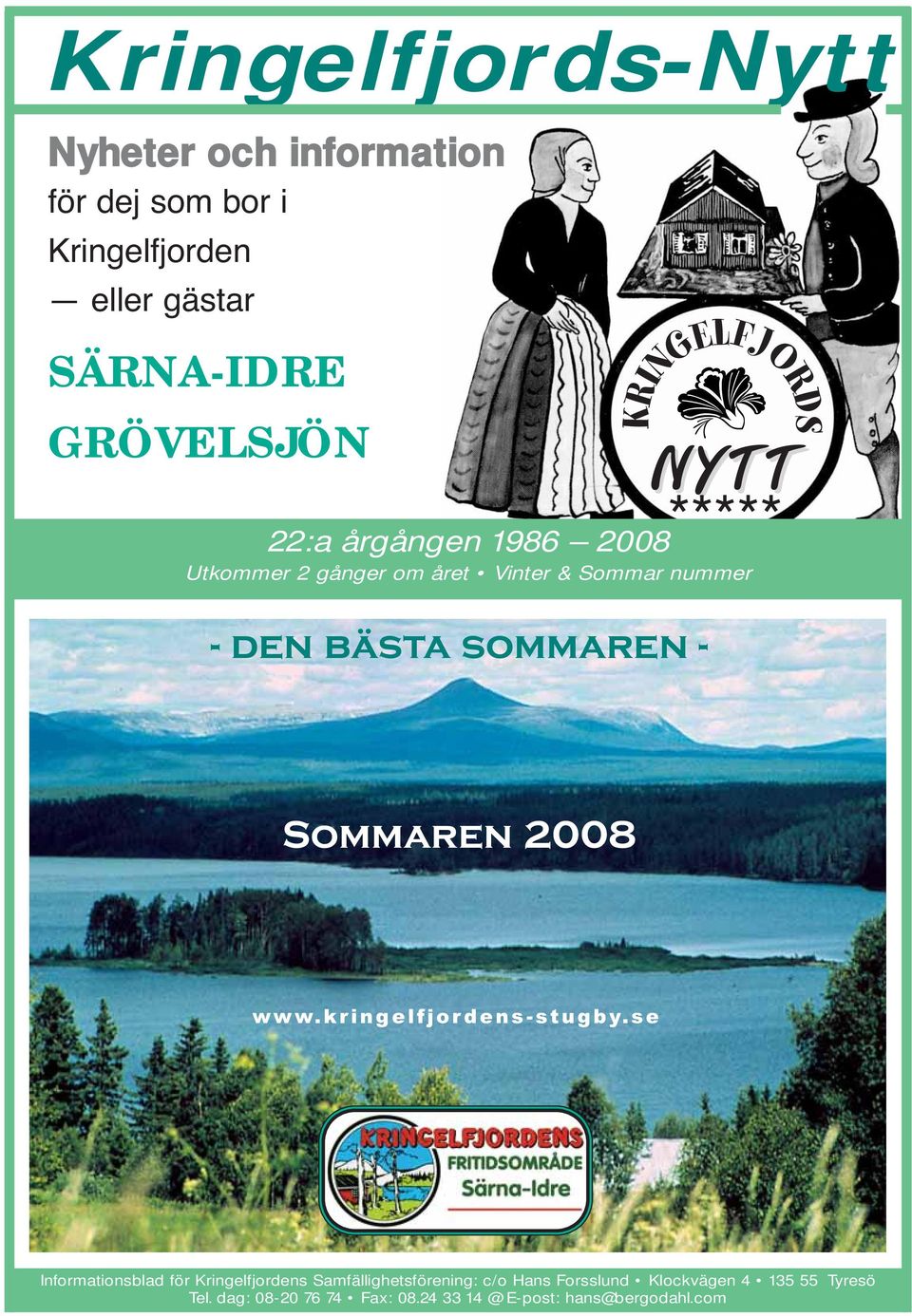 sommaren - ***** Sommaren 2008 www.kringelfjordens-stugby.