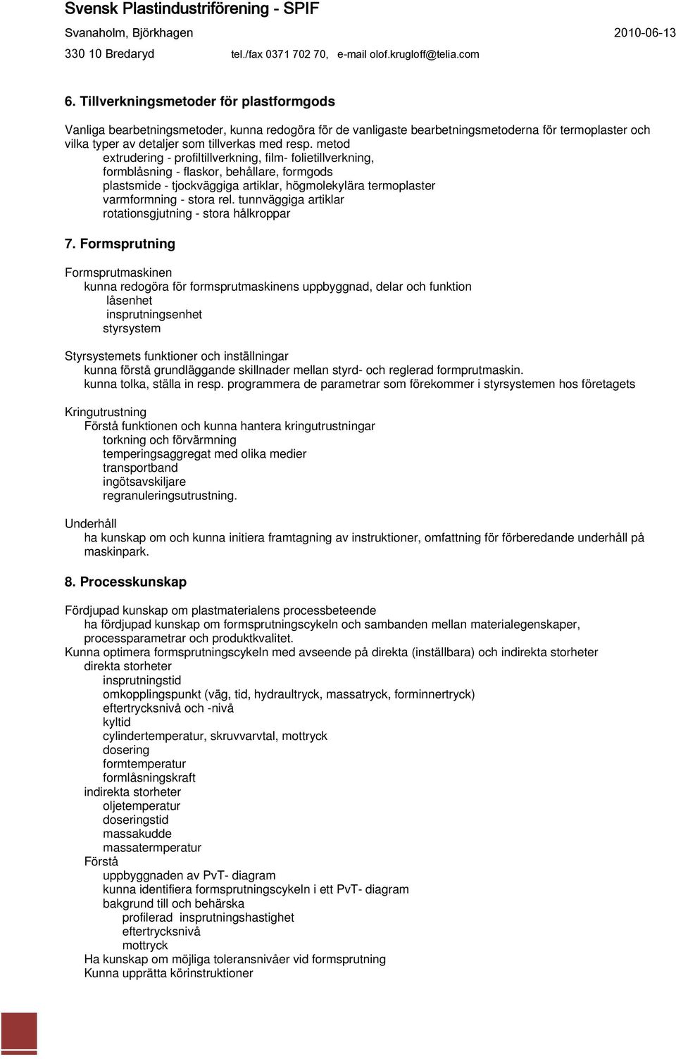 tunnväggiga artiklar rotationsgjutning - stora hålkroppar 7.