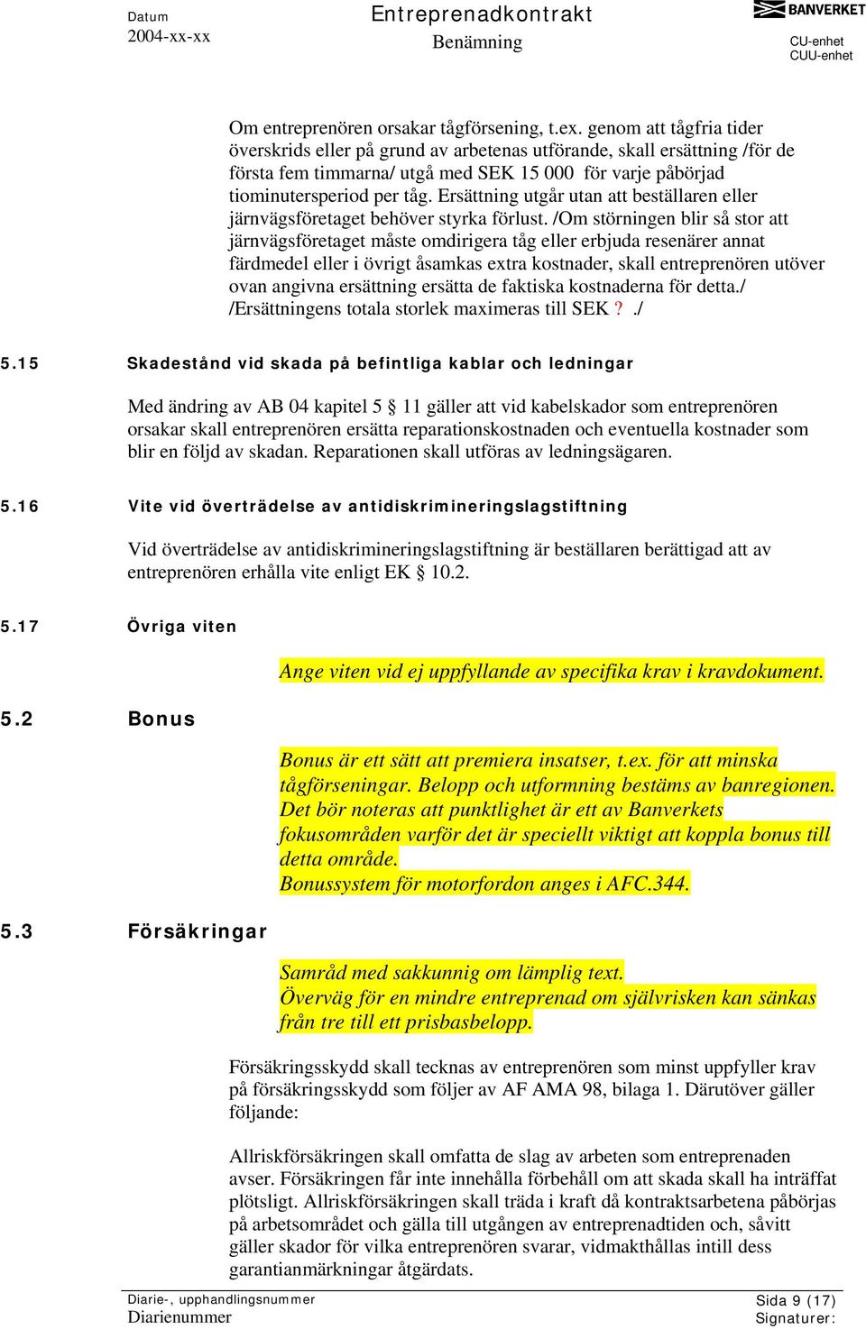 Ersättning utgår utan att beställaren eller järnvägsföretaget behöver styrka förlust.