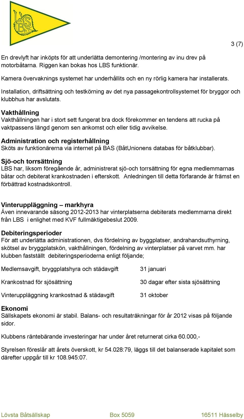 Installation, driftsättning och testkörning av det nya passagekontrollsystemet för bryggor och klubbhus har avslutats.