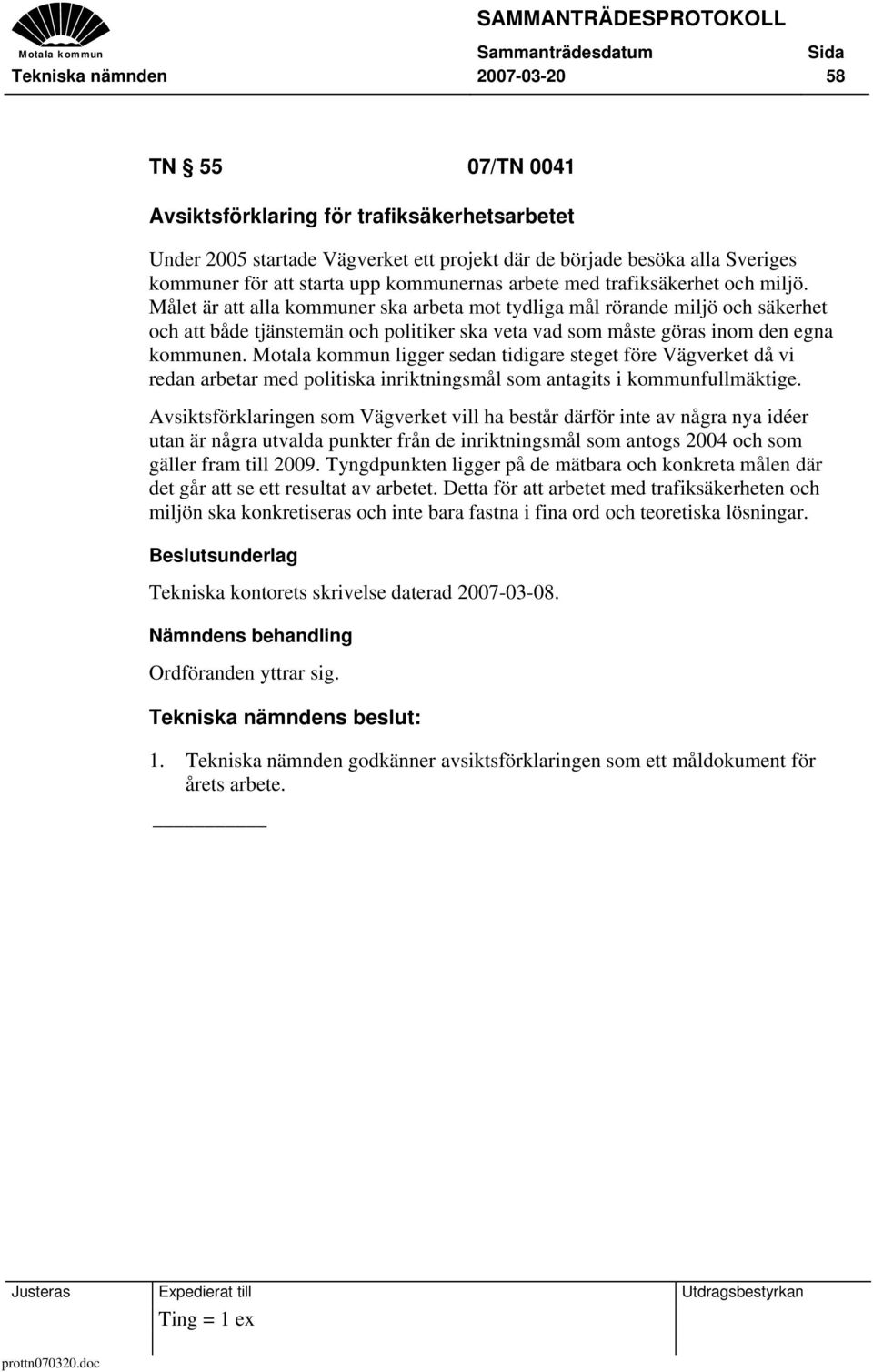 Målet är att alla kommuner ska arbeta mot tydliga mål rörande miljö och säkerhet och att både tjänstemän och politiker ska veta vad som måste göras inom den egna kommunen.