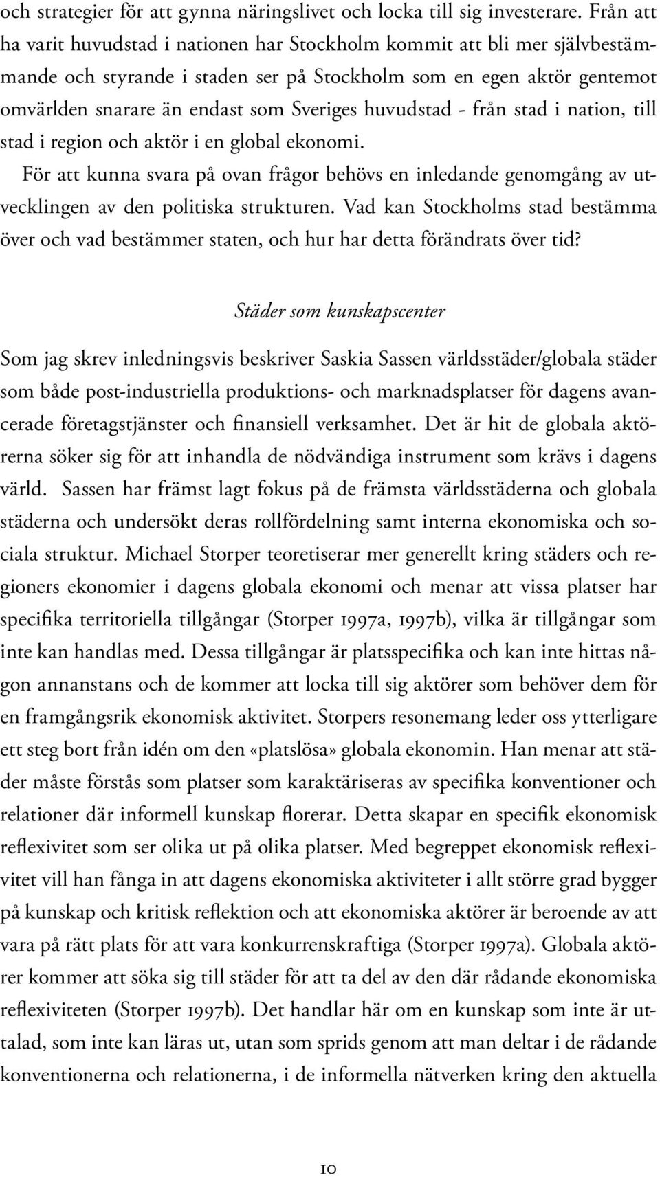 huvudstad - från stad i nation, till stad i region och aktör i en global ekonomi. För att kunna svara på ovan frågor behövs en inledande genomgång av utvecklingen av den politiska strukturen.