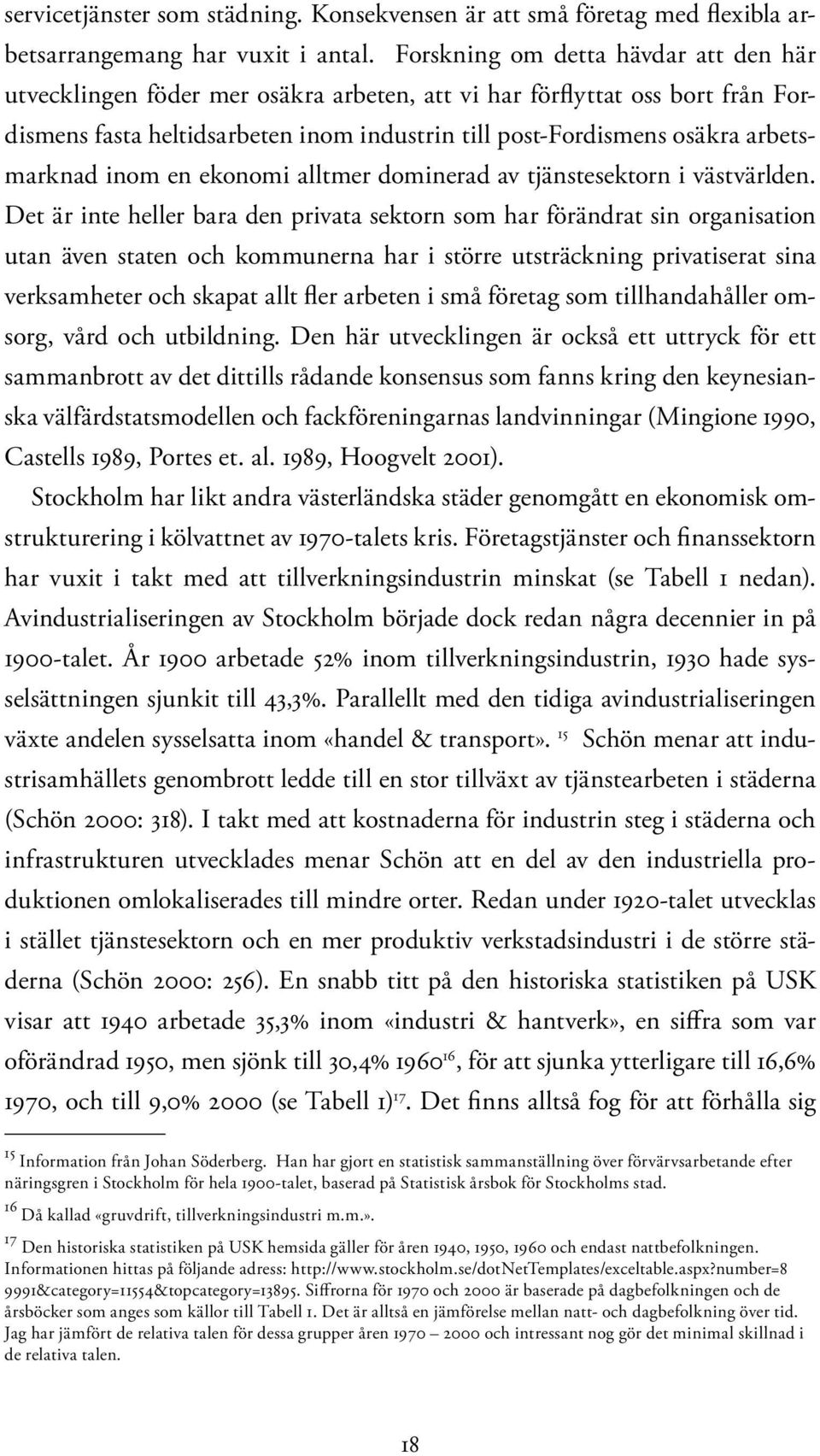 arbetsmarknad inom en ekonomi alltmer dominerad av tjänstesektorn i västvärlden.