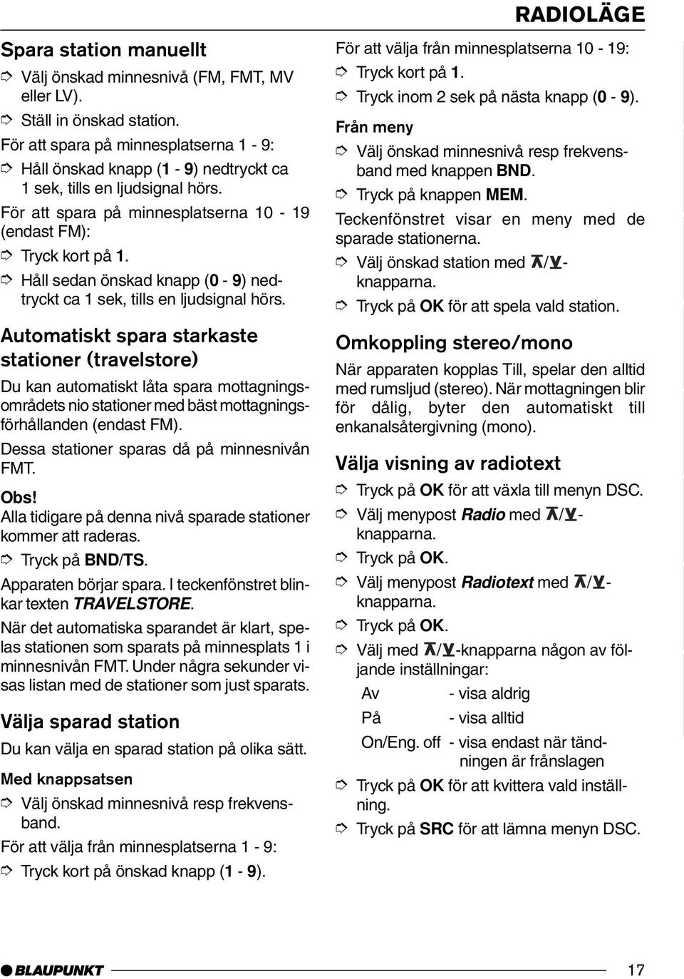 Håll sedan önskad knapp (0-9) nedtryckt ca 1 sek, tills en ljudsignal hörs.