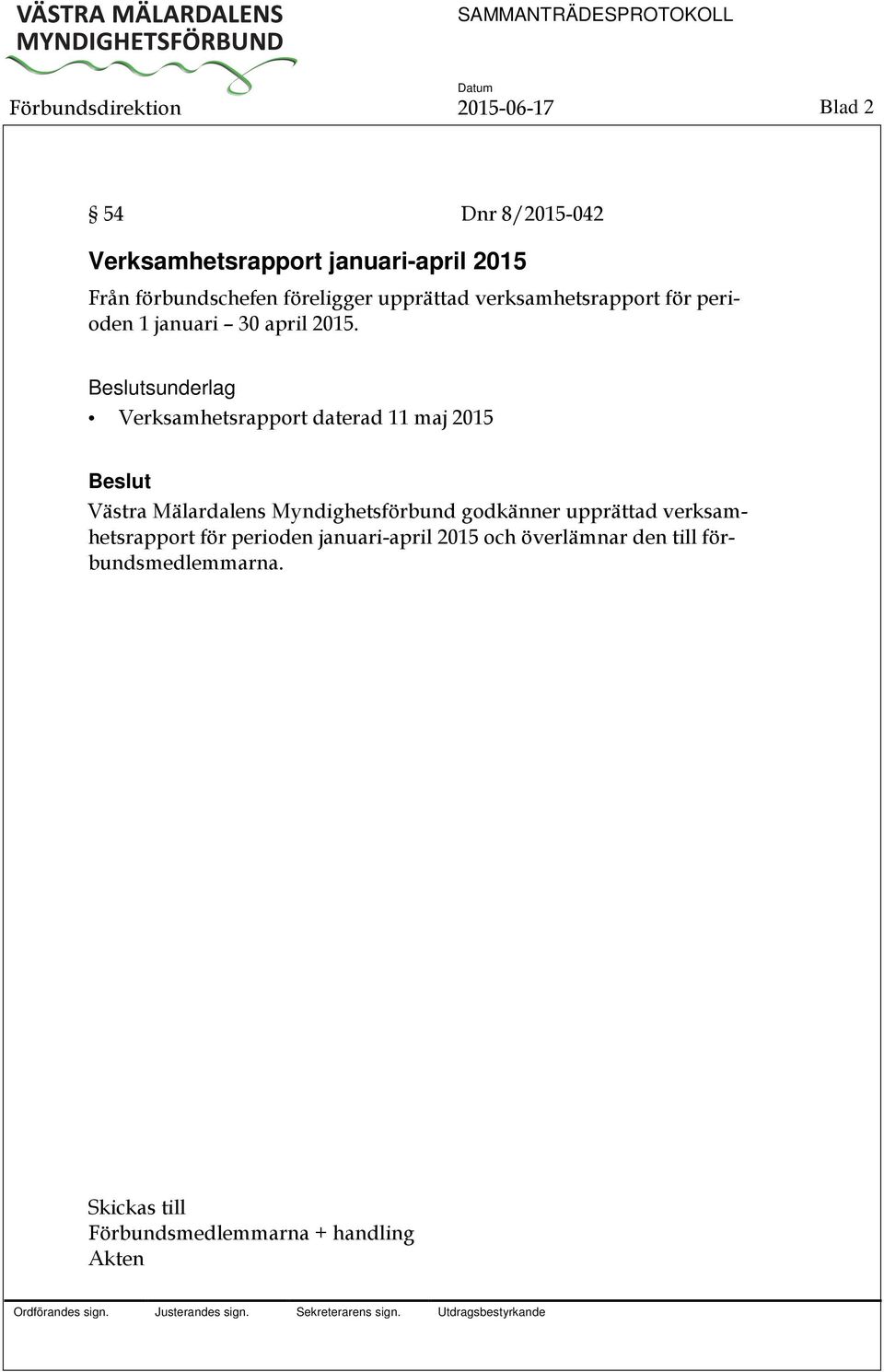 sunderlag Verksamhetsrapport daterad 11 maj 2015 Västra Mälardalens Myndighetsförbund godkänner upprättad