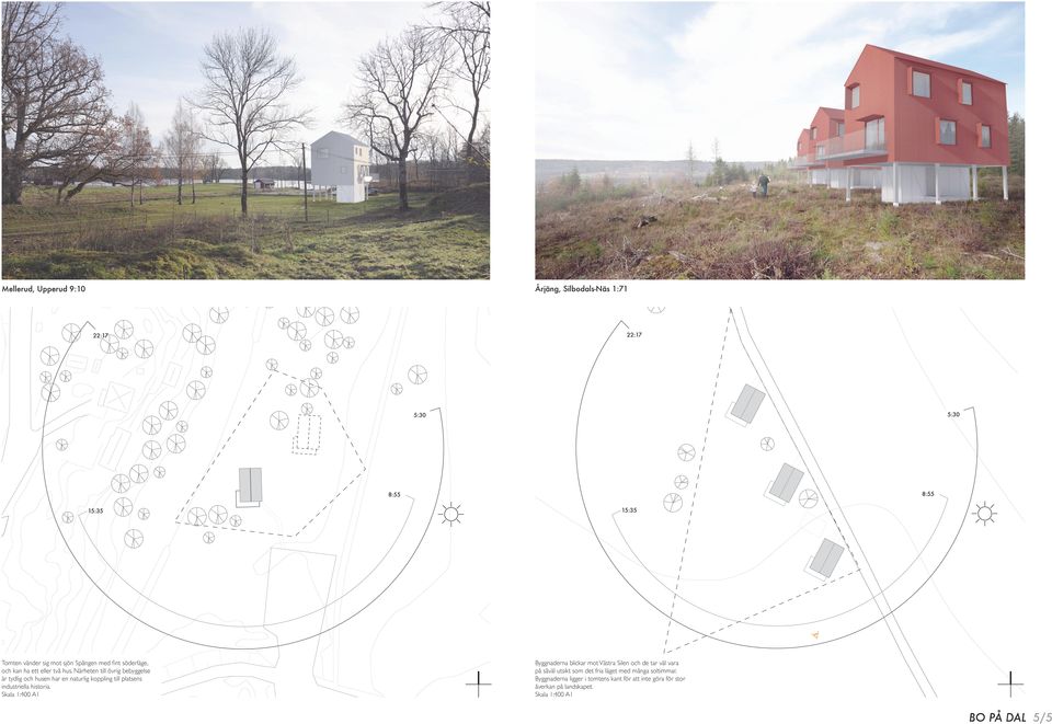 Närheten till övrig bebyggelse är tydlig och husen har en naturlig koppling till platsens industriella historia.