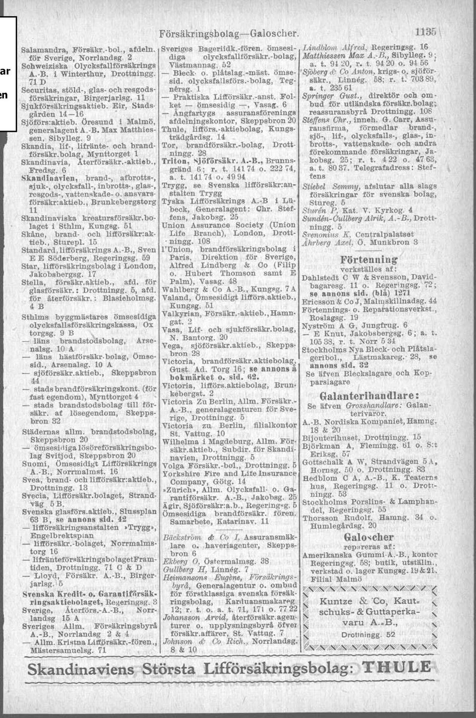 ömse- 'Sjoberg Ji: Co Anton, krigs- o. sjöför- 1 D sid. olycksfallsförs.-bolllg, Teg- säkr., Ltnneg. 58; r. t. 0389, Securitas, stöld-, glas- och resgods- nersg. 1 lo. t. 23561 försäkringar, Birgerjarlsg.