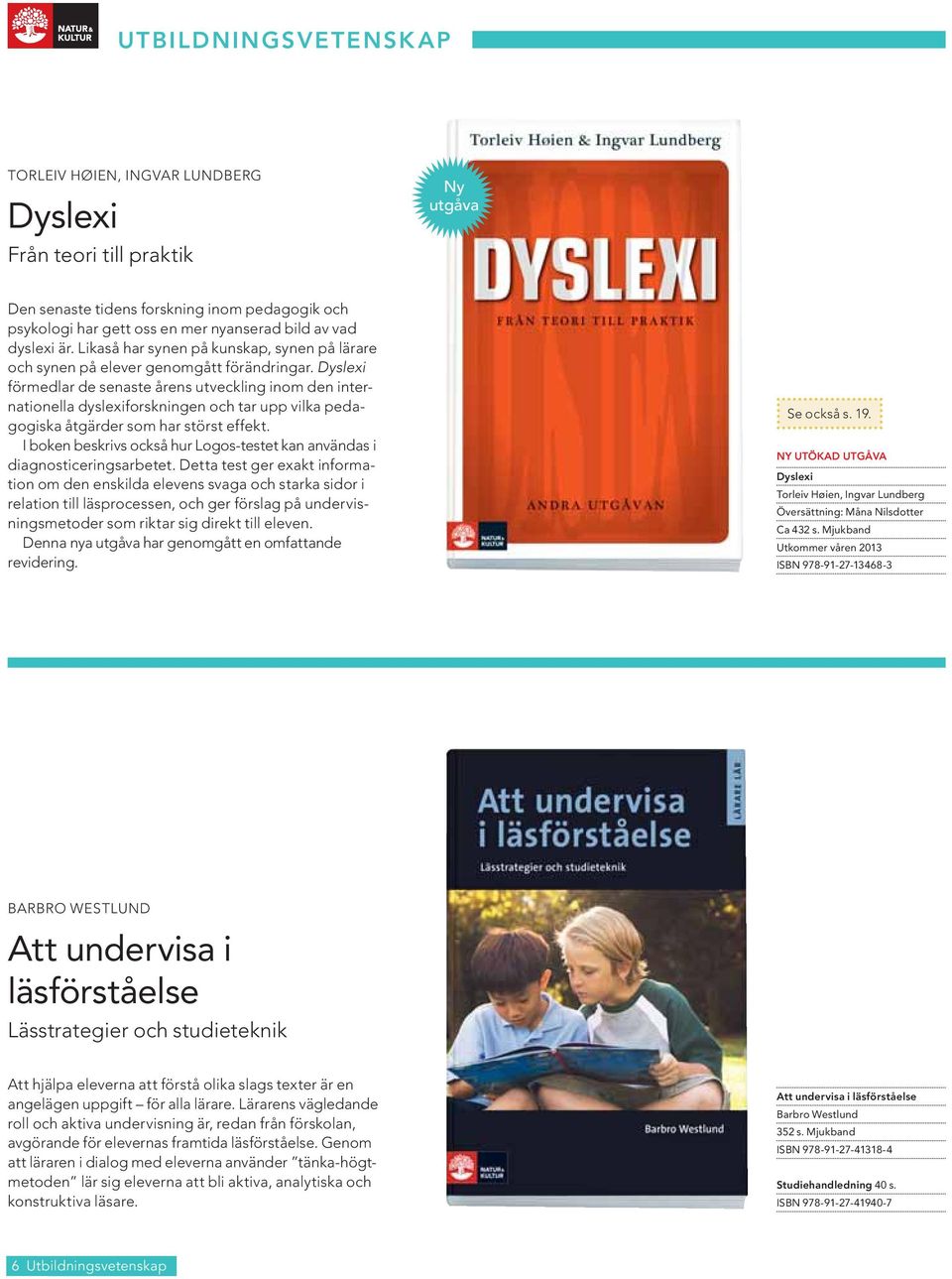 Dyslexi förmedlar de senaste årens utveckling inom den internationella dyslexiforskningen och tar upp vilka pedagogiska åtgärder som har störst effekt.