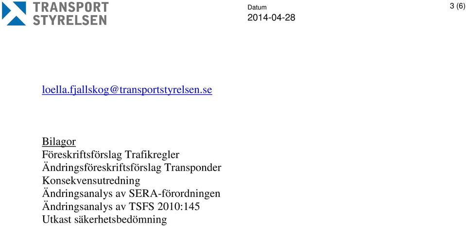 Ändringsföreskriftsförslag Transponder Konsekvensutredning