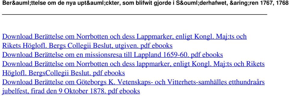 enligt Kongl. Maj:ts och Rikets Höglofl. Bergs Collegii Beslut, utgiven. pdf ebooks Download Berättelse om en missionsresa till Lappland 1659-60.