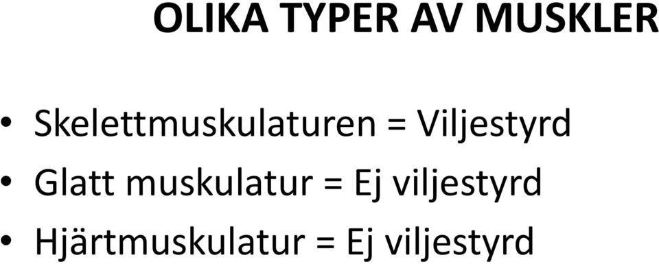 Viljestyrd Glatt muskulatur =