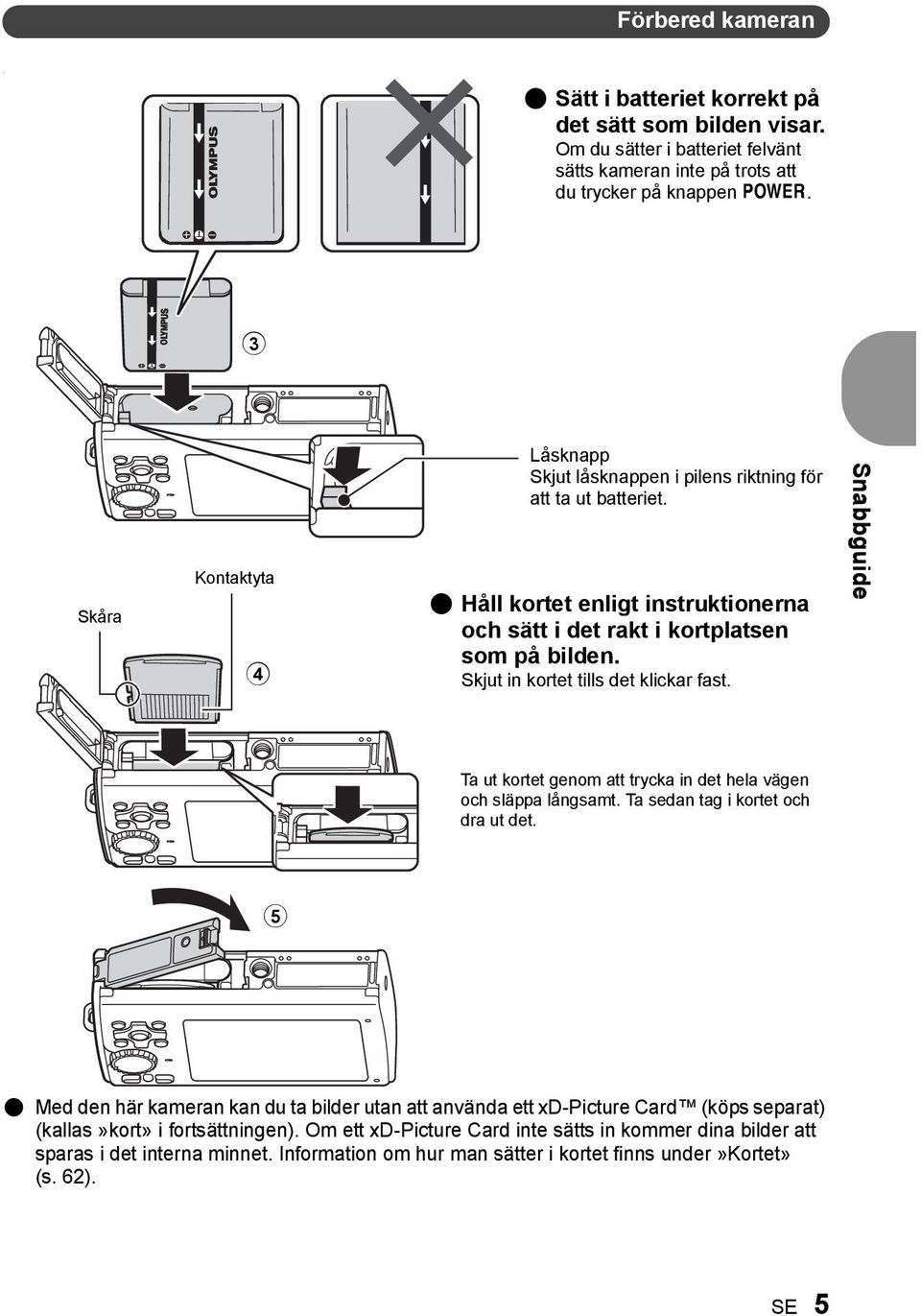 Skjut in kortet tills det klickar fast. Snabbguide Ta ut kortet genom att trycka in det hela vägen och släppa långsamt. Ta sedan tag i kortet och dra ut det.