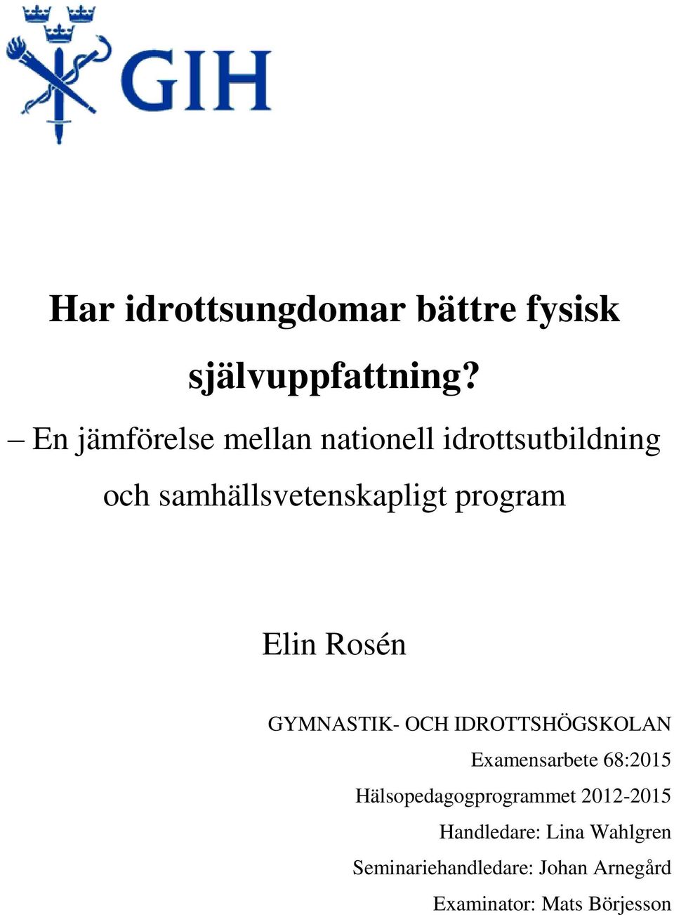 program Elin Rosén GYMNASTIK- OCH IDROTTSHÖGSKOLAN Examensarbete 68:2015