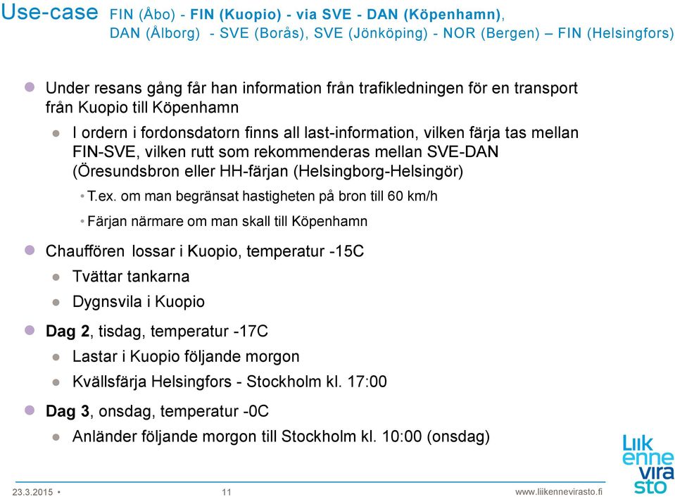 HH-färjan (Helsingborg-Helsingör) T.ex.